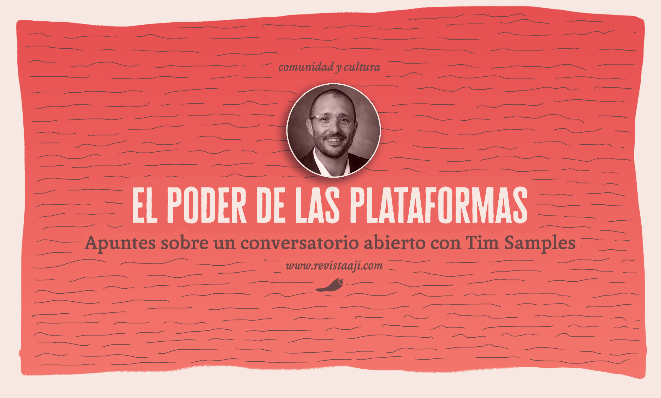 El poder de las plataformas (apuntes sobre un conversatorio abierto con Tim Samples)
