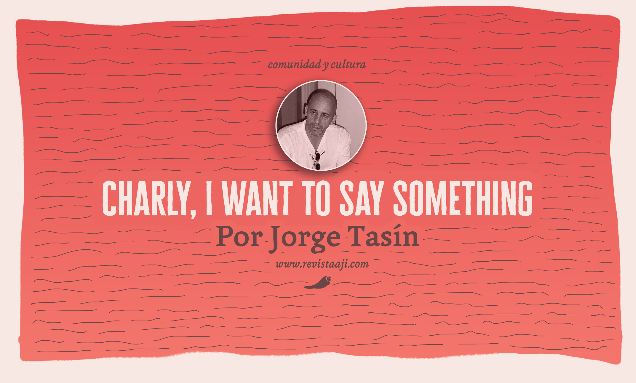 Charly, I want to say something