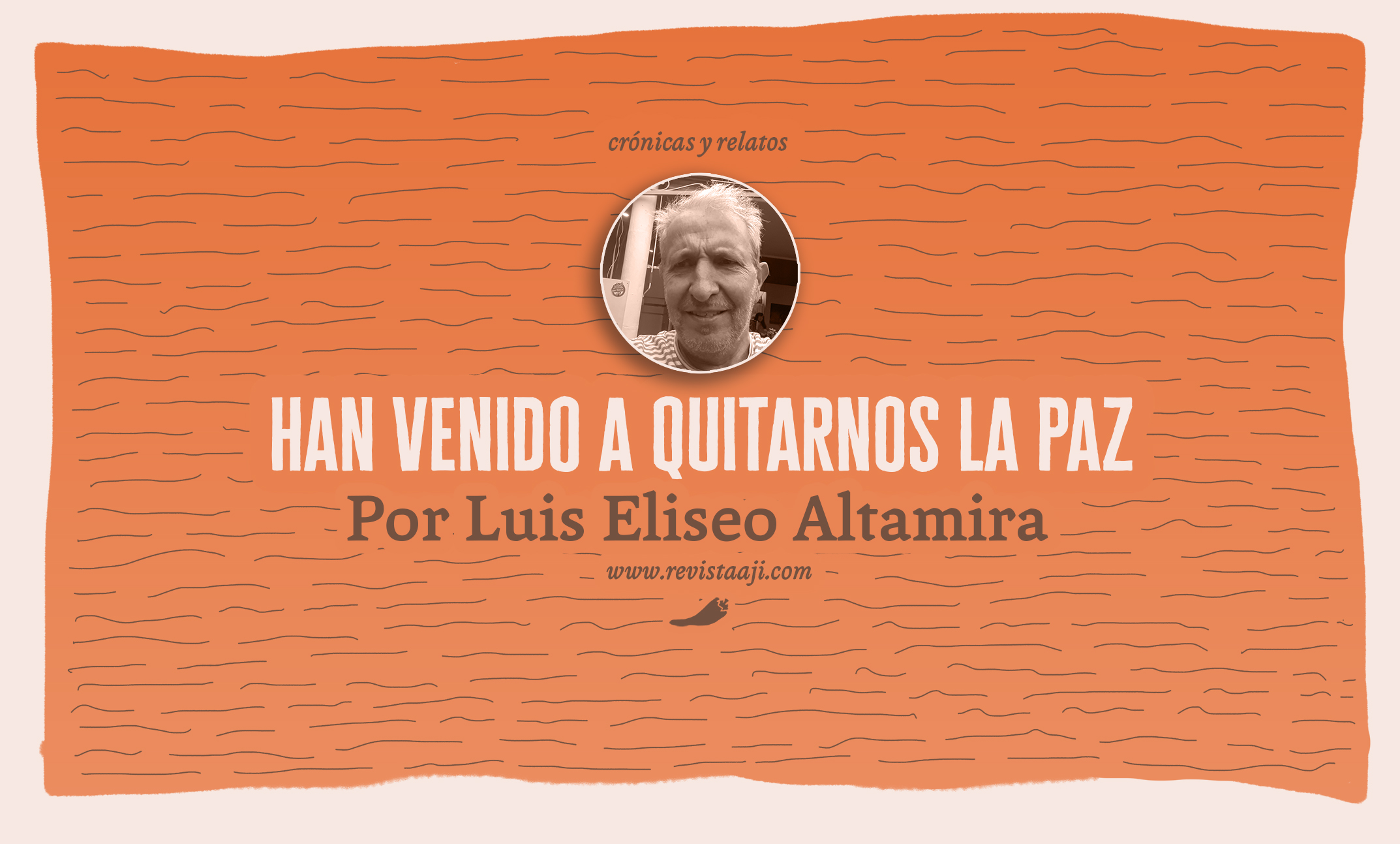 Han venido a quitarnos la paz