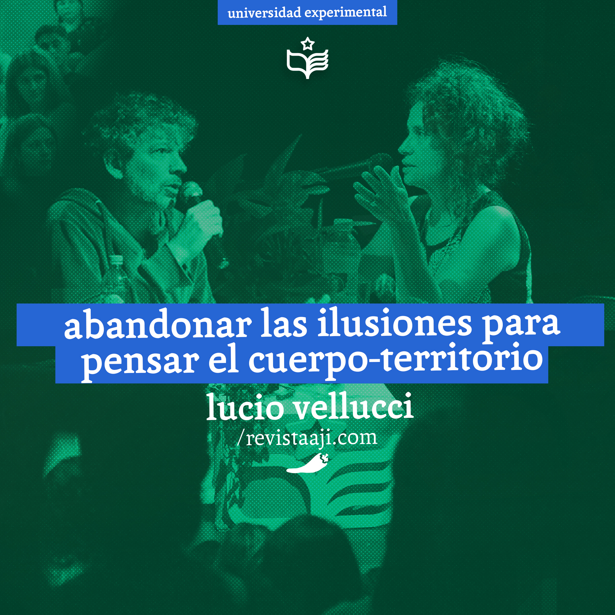 Abandonar las ilusiones para pensar el cuerpo-territorio