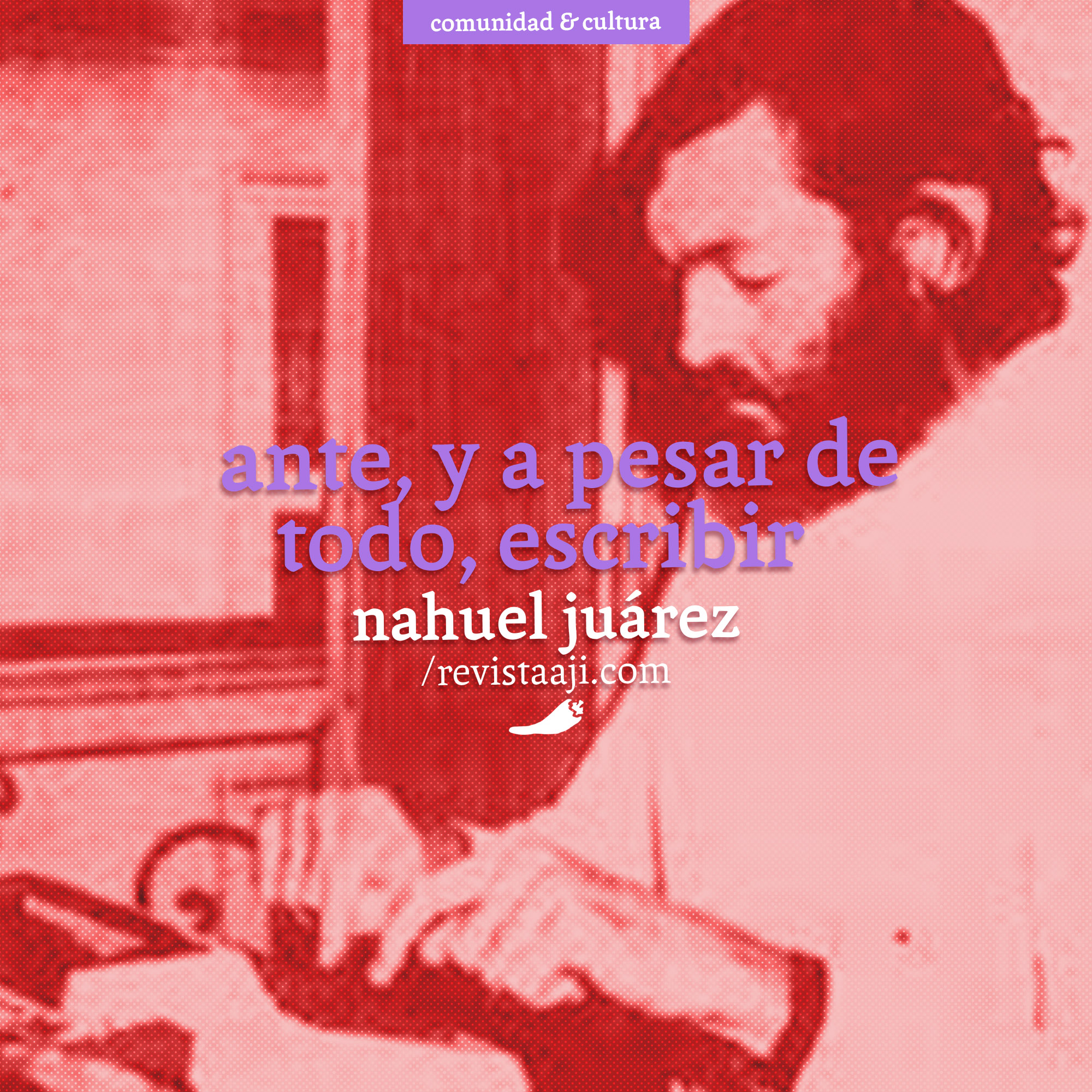 Ante, y a pesar de todo, escribir